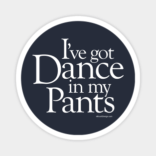 Dance In My Pants Magnet